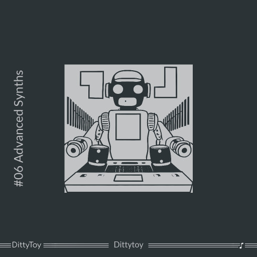 #06 Advanced Synths