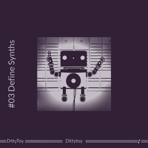 #03 Define Synths